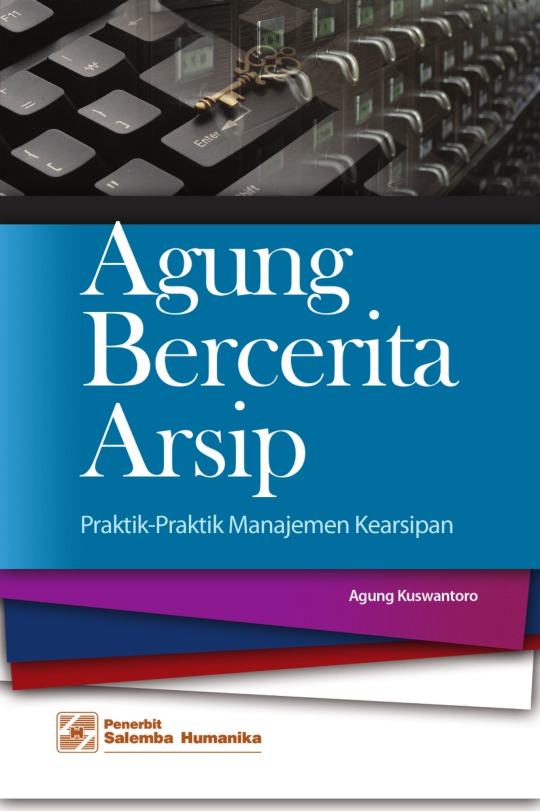 Agung Bercerita Arsip Praktik Praktik Manajemen Kearsipan Salemba